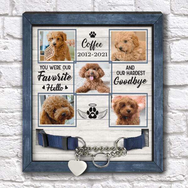 Your Were Our Favorite Hello And Our Hardest Goodbye, Personalized Pet Memorial Sign,Unique Gift For Pet Loss - PMS10