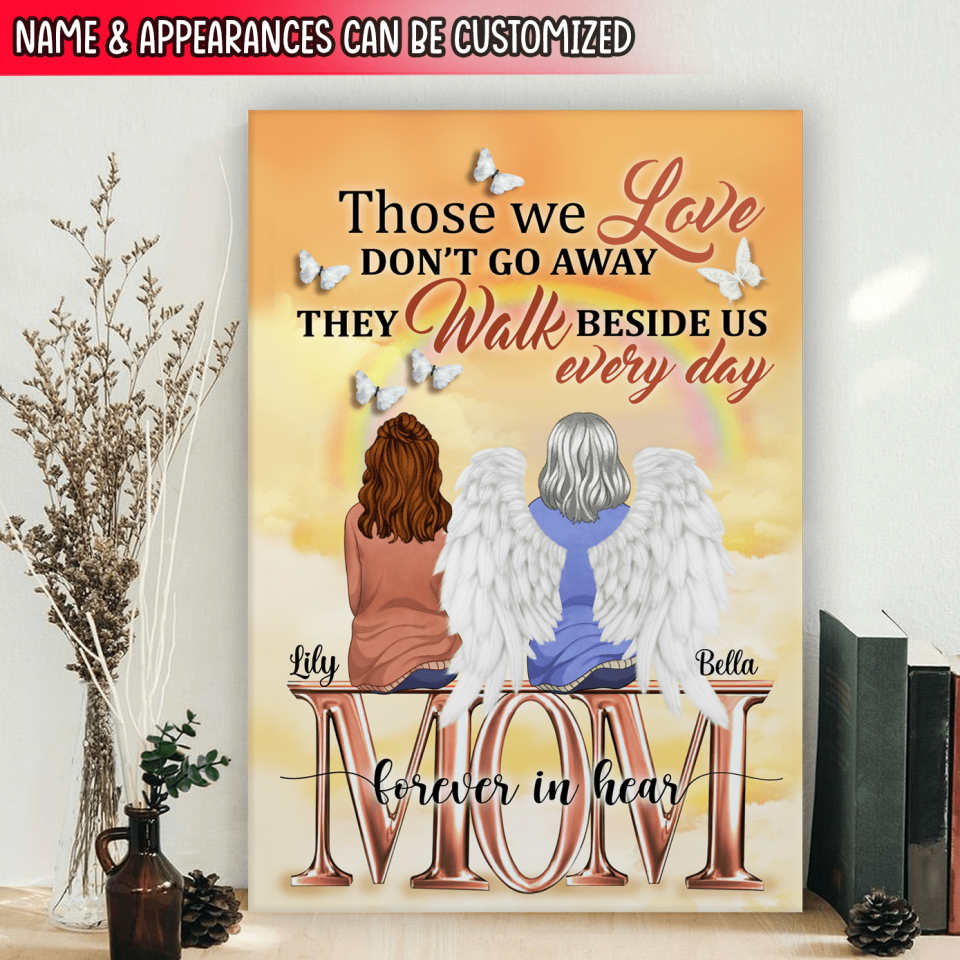 Those We Love Don’t Go Away They Walk Beside Us Every Day - Personalized Canvas