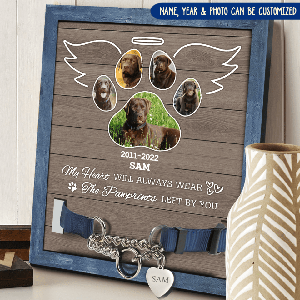 My Heart Will Always Wear The Pawprints Left By You Pet Memorial Sign