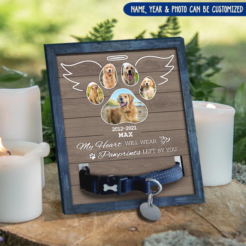 My Heart Will Always Wear The Pawprints Left By You Pet Memorial Sign