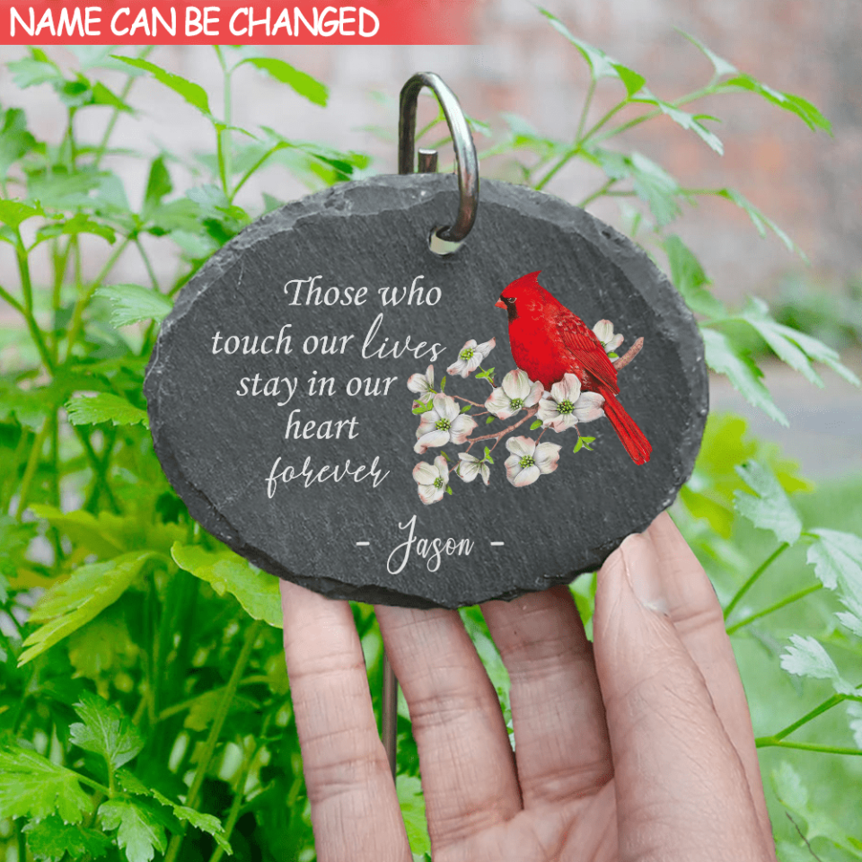 Those Who Touch Our Lives Stay In Our Hearts Forever - Personalized Garden Slate