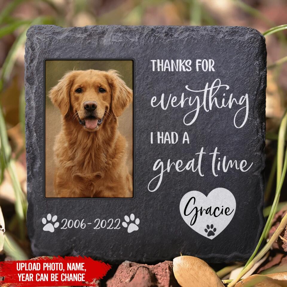 Thanks For Everything, I Had A Great Time - Personalized Pet Memorial Stone, Lost Of Pet Gift