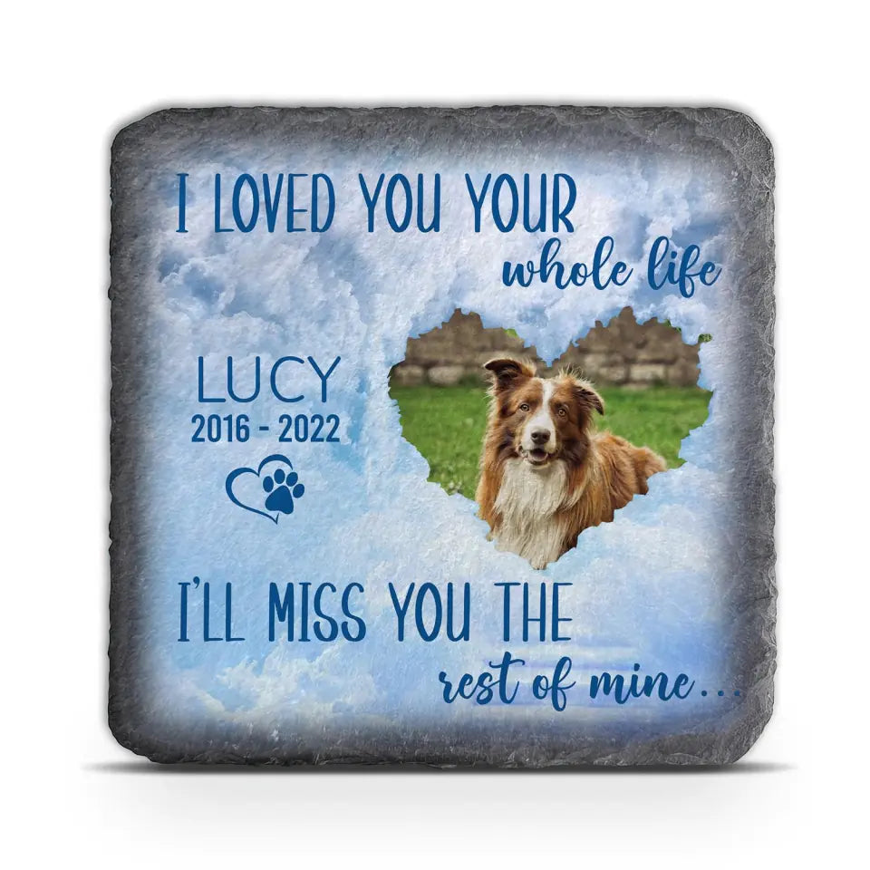 I Loved You Your Whole Life - Personalzied Memorial Stone