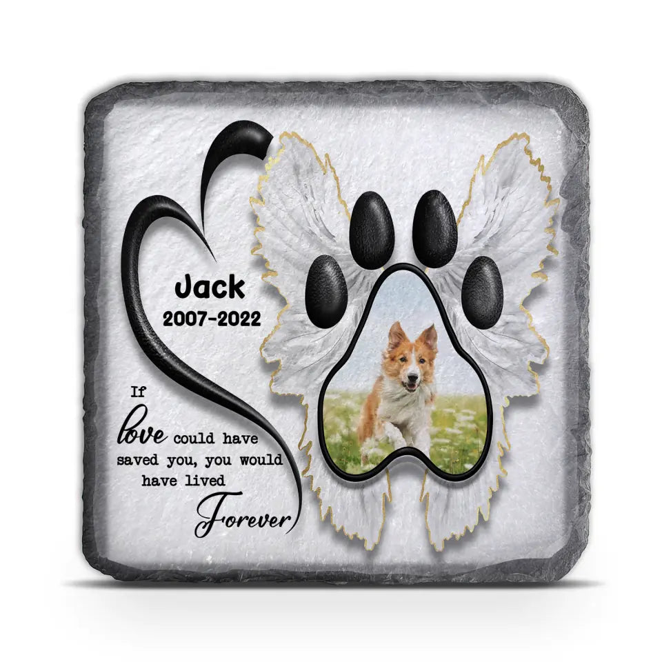If Love Could Have Saved You You Would Have Lived Forever- Personalized Memorial Stone