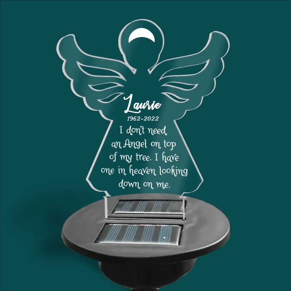 I Don’t Need An Angel On Top Of My Tree. I Have One In Heaven Looking Down On Me - Personalized Solar Light