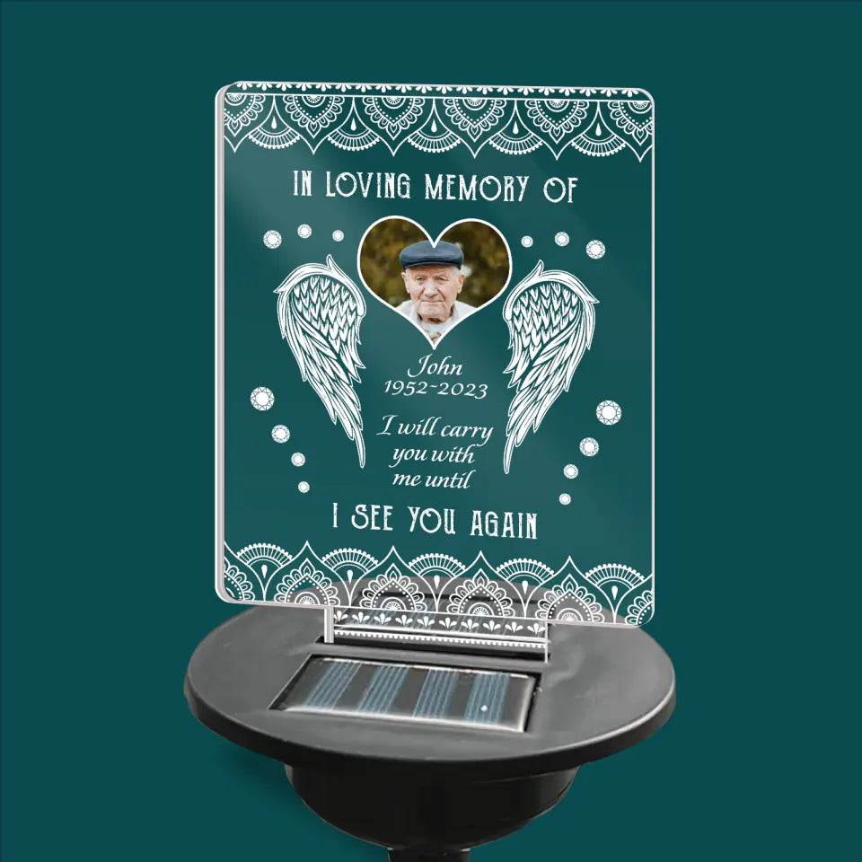 I Will Carry You With Me Until I See You Again - Personalized Garden Solar Light, Remembrance Gifts, Memorial Gifts