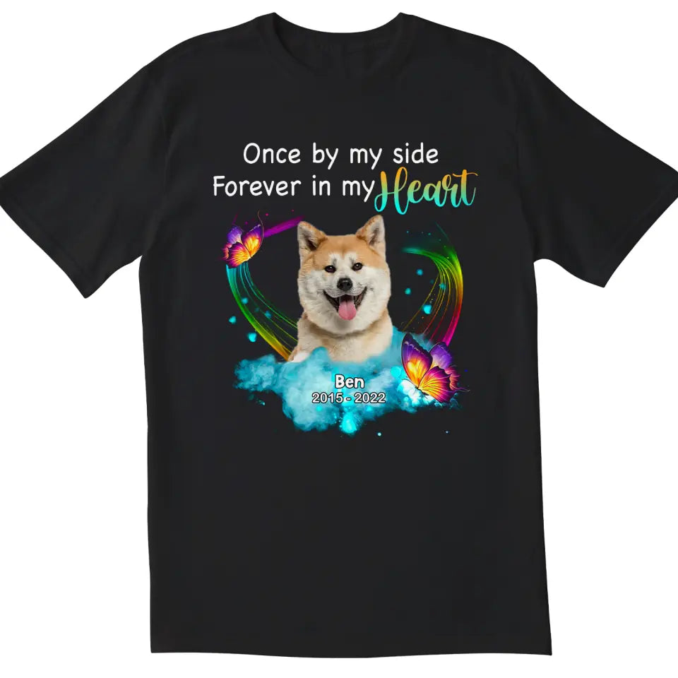 Once By My Side Forever In My Heart - Personalized Memorial T-Shirt, Pet Loss Gift
