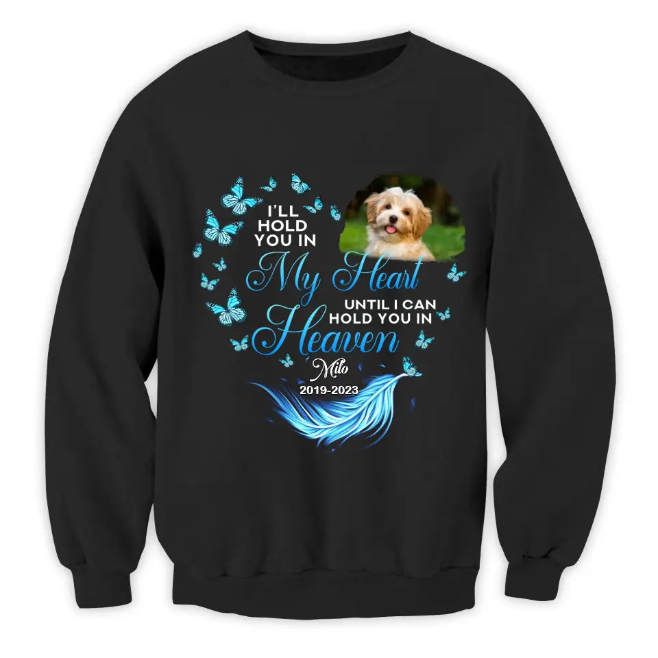 I Will Hold You In My Heart Until I Can Hold You In Heaven Personalized Memorial T-Shirt, Pet Loss Gift