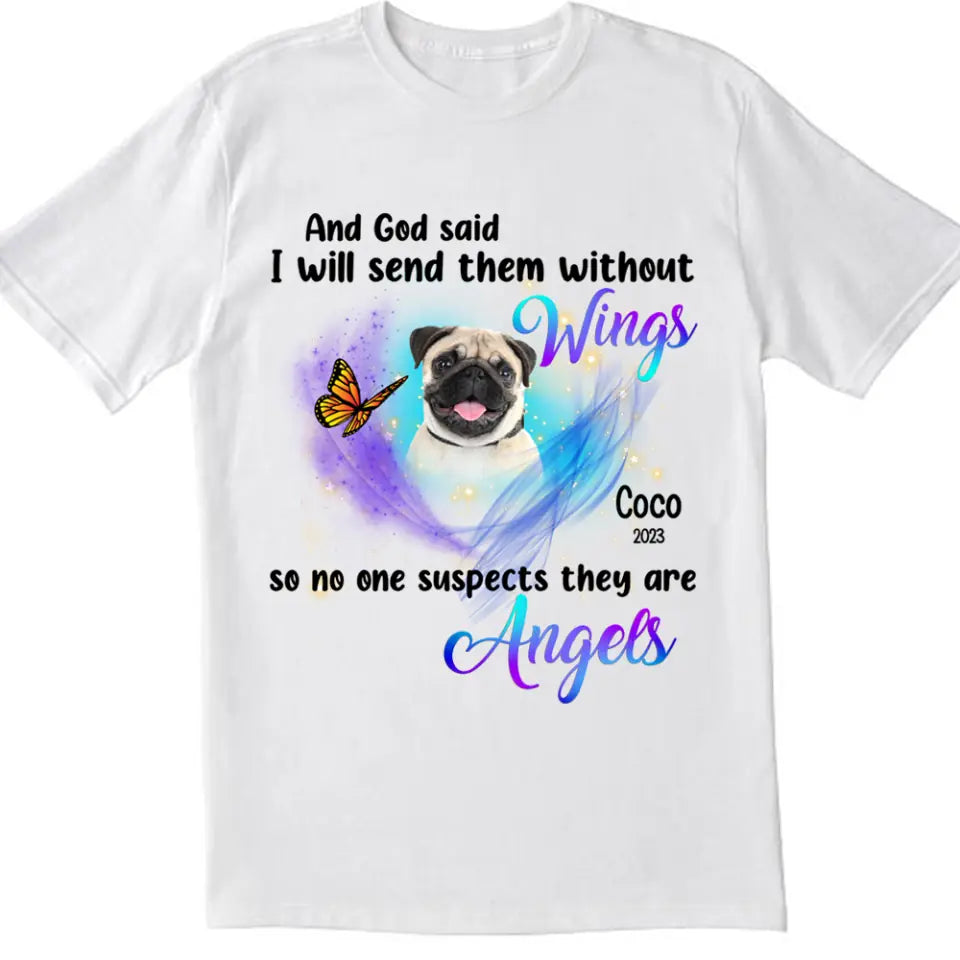 And God Said I Will Send Them Without Wings - Personalized T-Shirt, Memorial T-Shirt, Pet Loss Gift