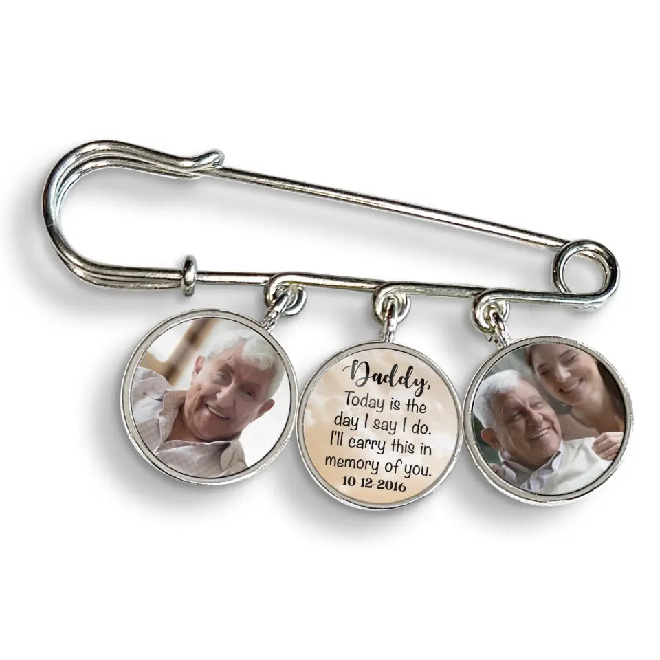 Dad Today Is The Day I Say I Do. I’ll Carry This In Memory Of You - Personalized Lapel Pin
