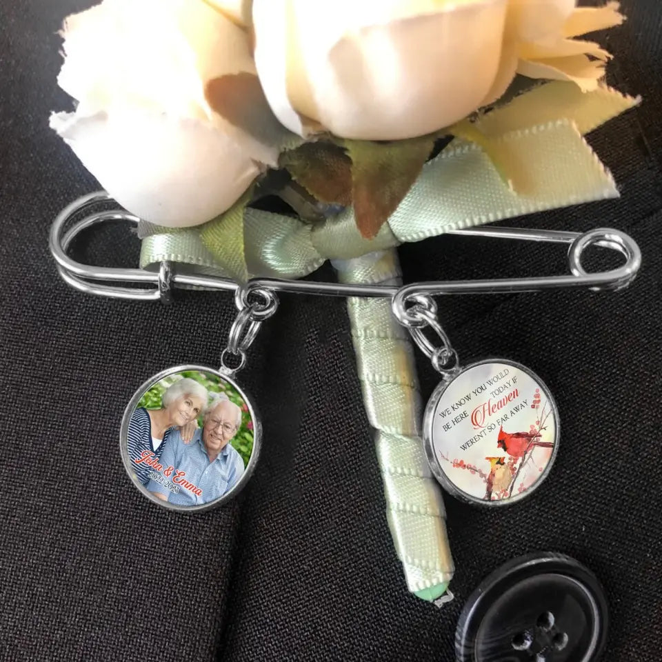We Know You Would Be Here Today If Heaven Weren’t So Far Away - Personalized  Lapel Pin