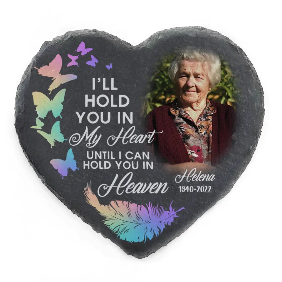 I'll Hold You In My Heart Until I Can Hold You In Heaven - Personalized Memorial Stone
