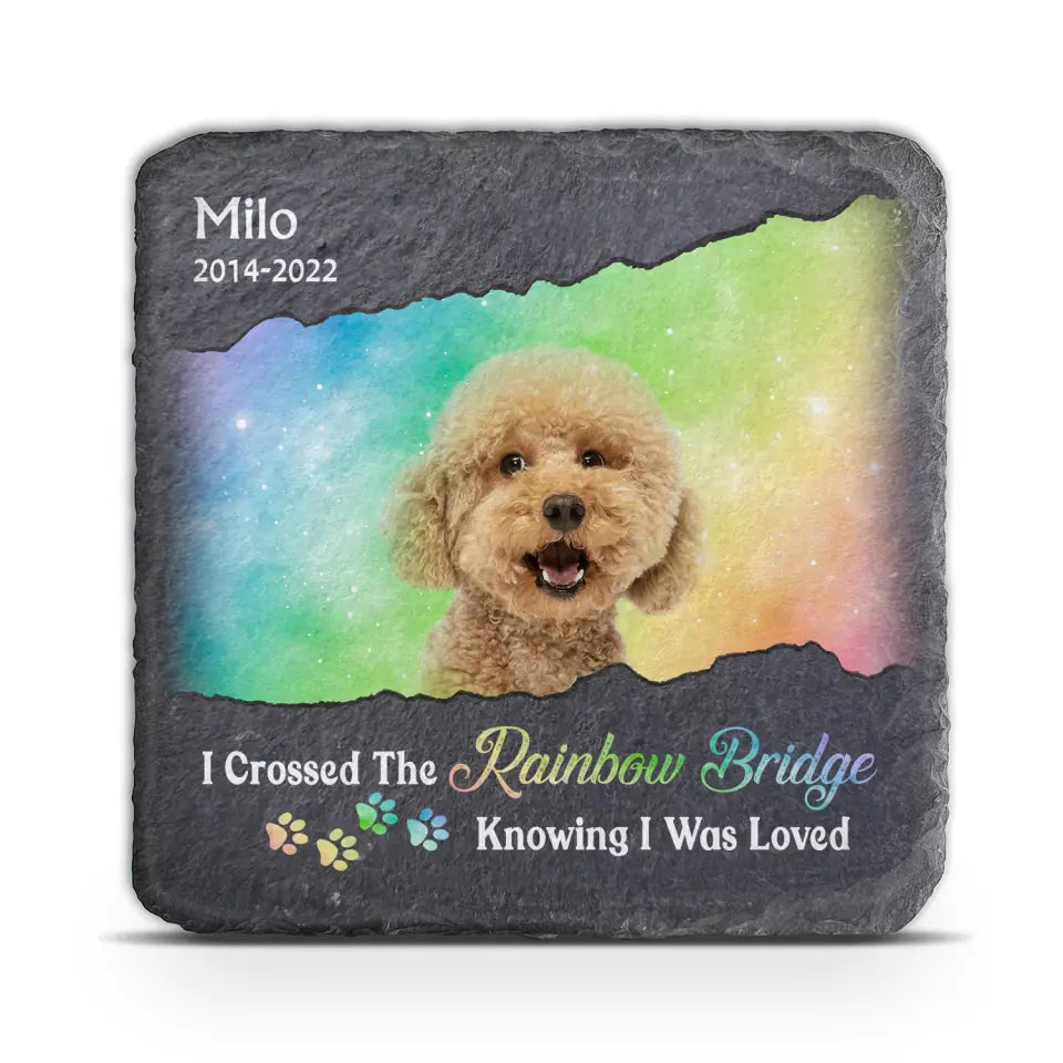 Crossed The Rainbow Bridge Knowing I Was Loved - Personalized Memorial Stone
