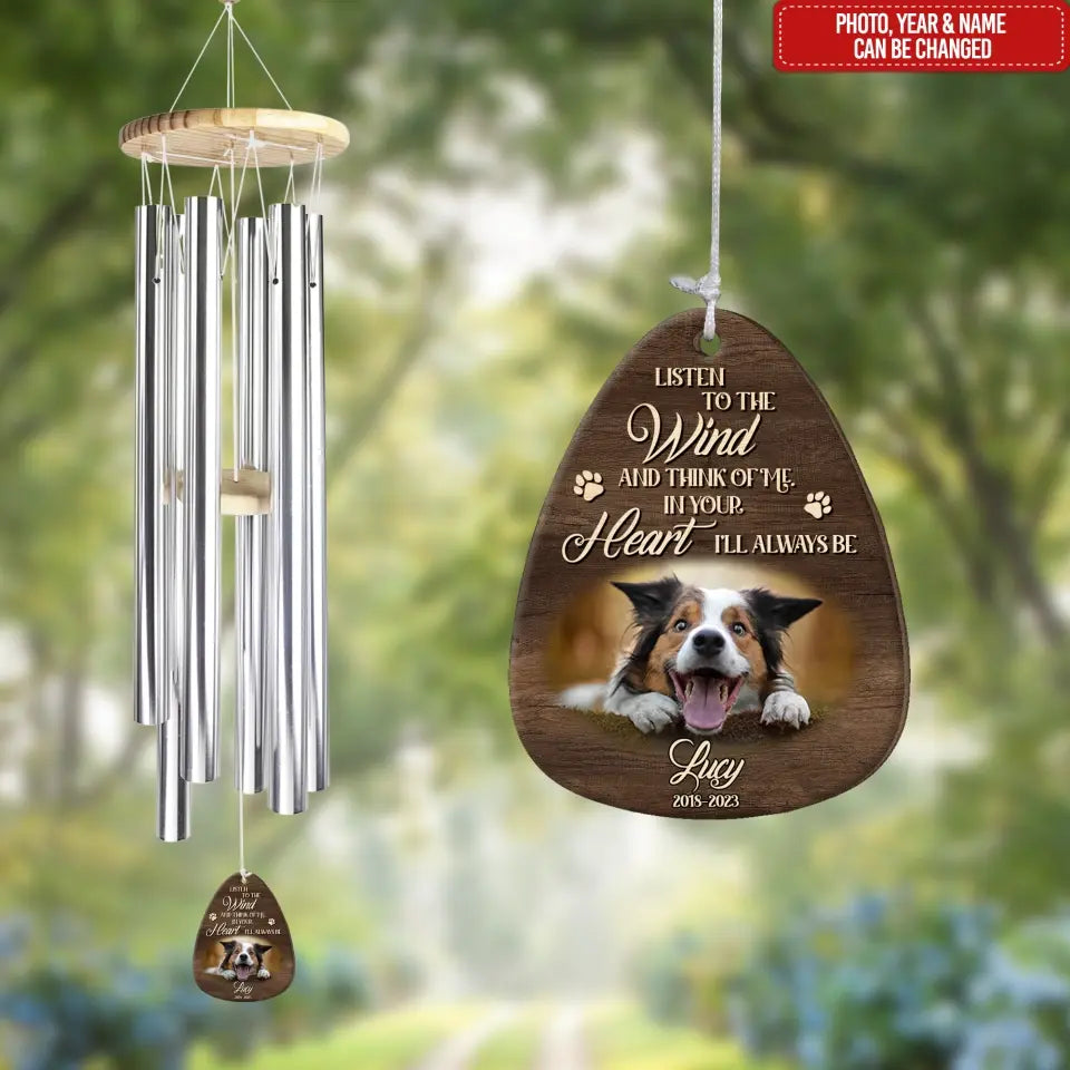 Listen To The Wind And Think Of Me. In Your Heart, I’ll Always Be - Personalized Wind Chime
