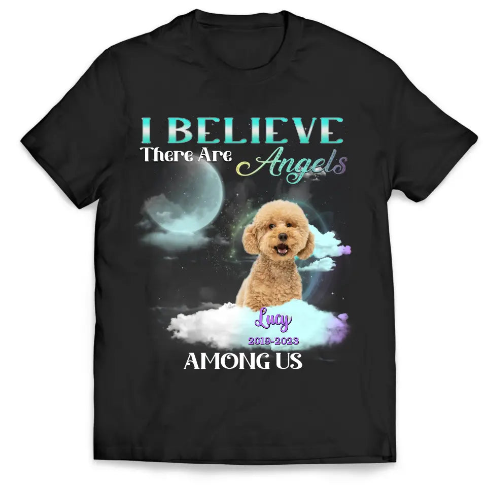 I Believe There Are Angels Among Us - Personalized Memorial T-Shirt, Pet Loss Gift