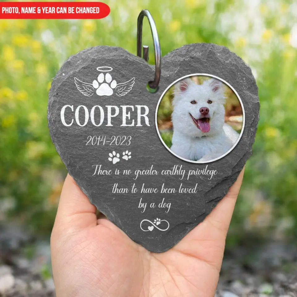 There Is No Greater Earthly Privilege Than To Have Been Loved By A DogĀ -Ā PersonalizedĀ GardenĀ Slate - GS67