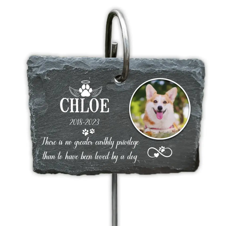There Is No Greater Earthly Privilege Than To Have Been Loved By A DogĀ -Ā PersonalizedĀ GardenĀ Slate - GS67