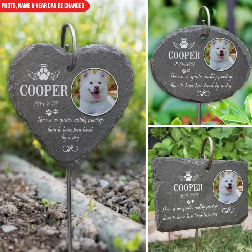 There Is No Greater Earthly Privilege Than To Have Been Loved By A DogĀ -Ā PersonalizedĀ GardenĀ Slate - GS67
