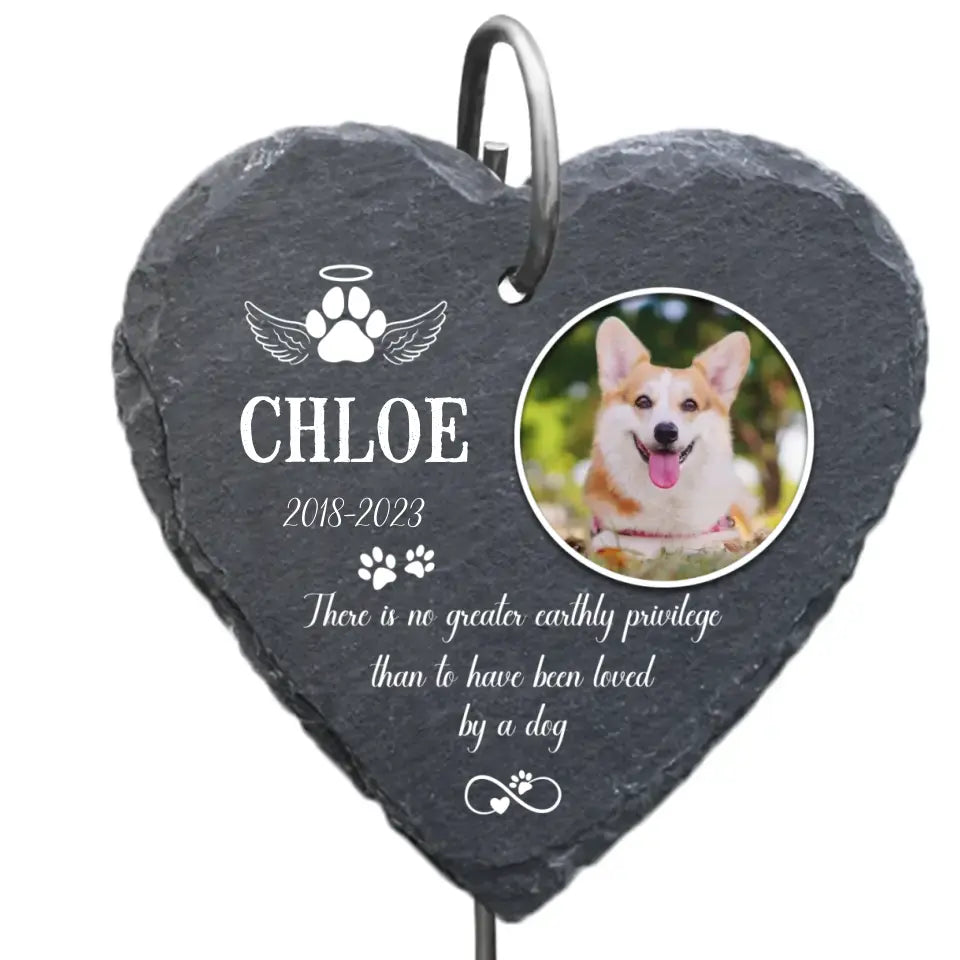 There Is No Greater Earthly Privilege Than To Have Been Loved By A DogĀ -Ā PersonalizedĀ GardenĀ Slate - GS67
