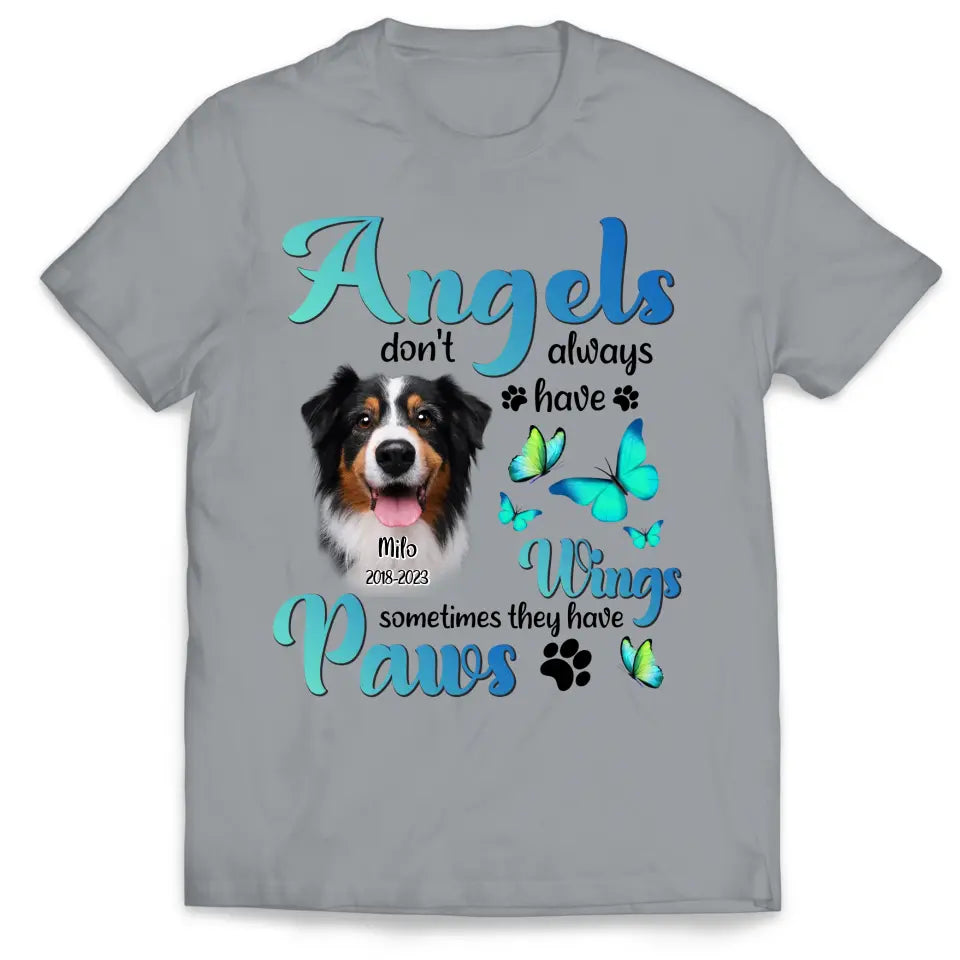 Angels Don't Always Have Wings Sometimes They Have Paws - Personalized T-Shirt, Memorial Gift, Pet Loss Gift