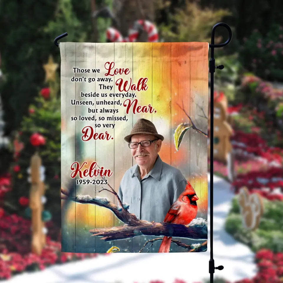 Memorial Those We Love Don't Go Away They Walk Beside Us Everyday - Personalized Garden Flag, Memorial Flag, Sympathy Gift - GF154