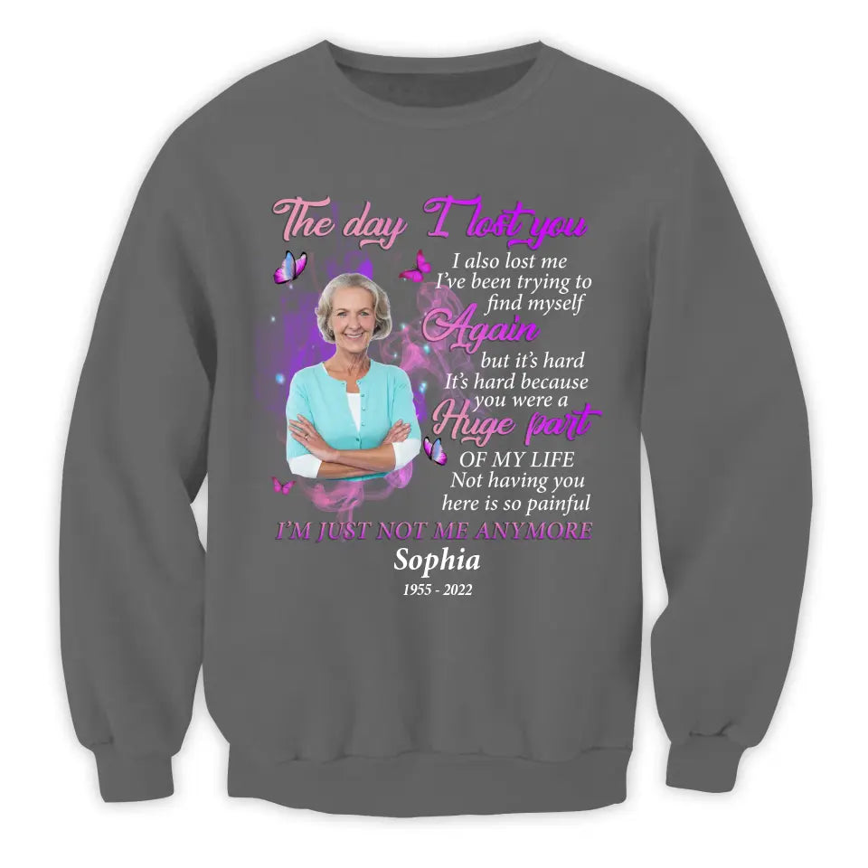 The Day I Lost You I Also Me I’ve Been Trying To Find Myself Again But It’s Hard  - Personalized T-Shirt - TS1062
