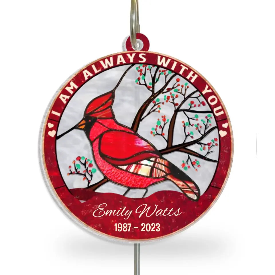 I Am Always With You - Personalized Memorial Suncatcher Hanging, Memorial Gift - SH01