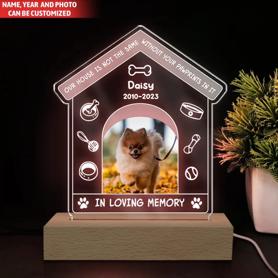 Our House Is Not The Same Without Your Pawprints In It - Personalized Acrylic Night Light - L100
