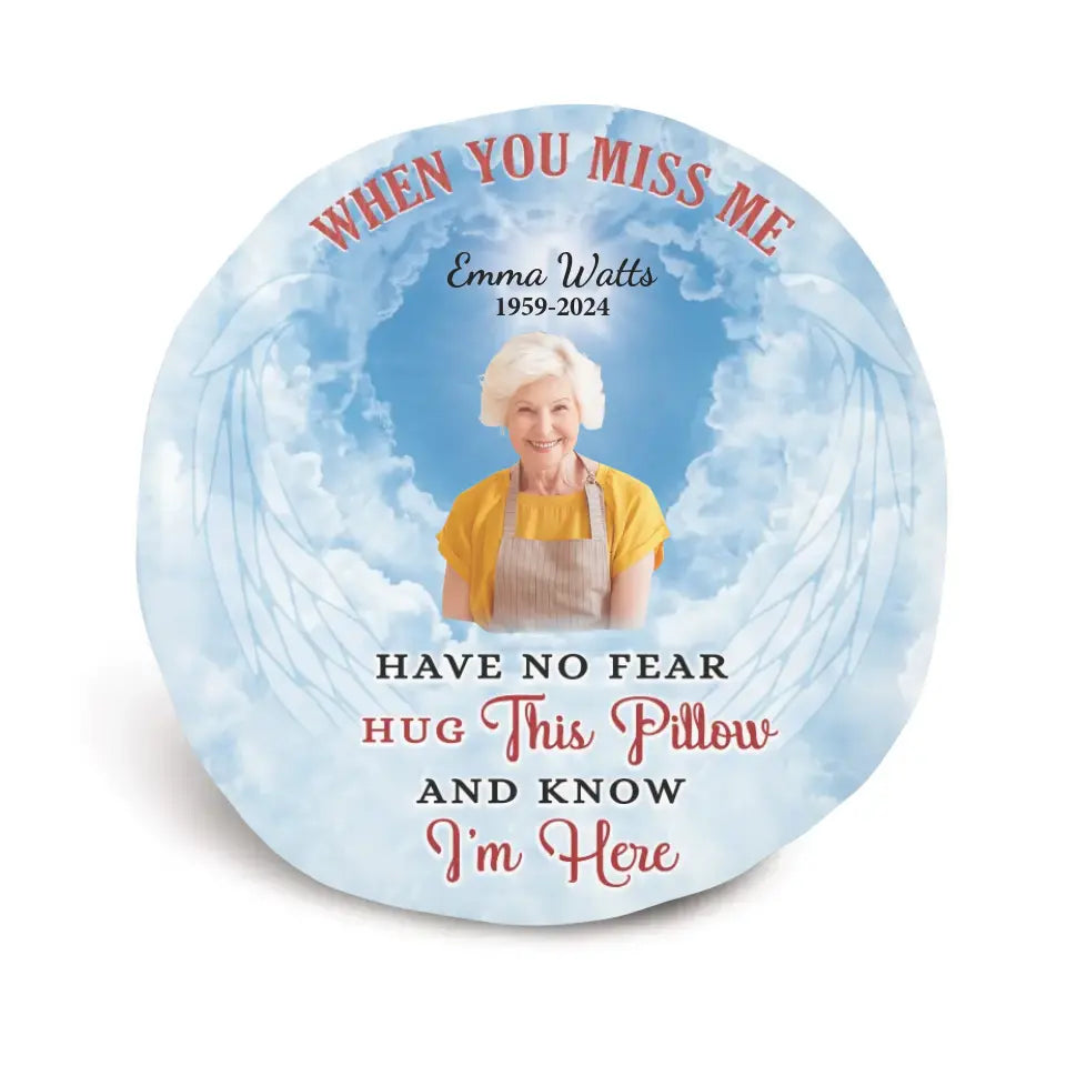 When You Miss Me Have No Fear Hug This Pillow And Know I’m Here - Personalized Pillow - PC76