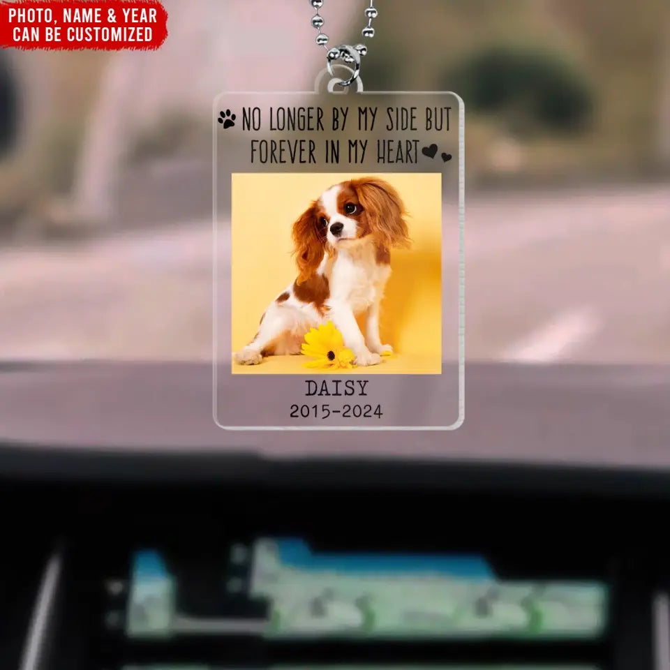 No Longer By My Side But Forever In My Heart - Personalized Acrylic Car Hanger - ACH05