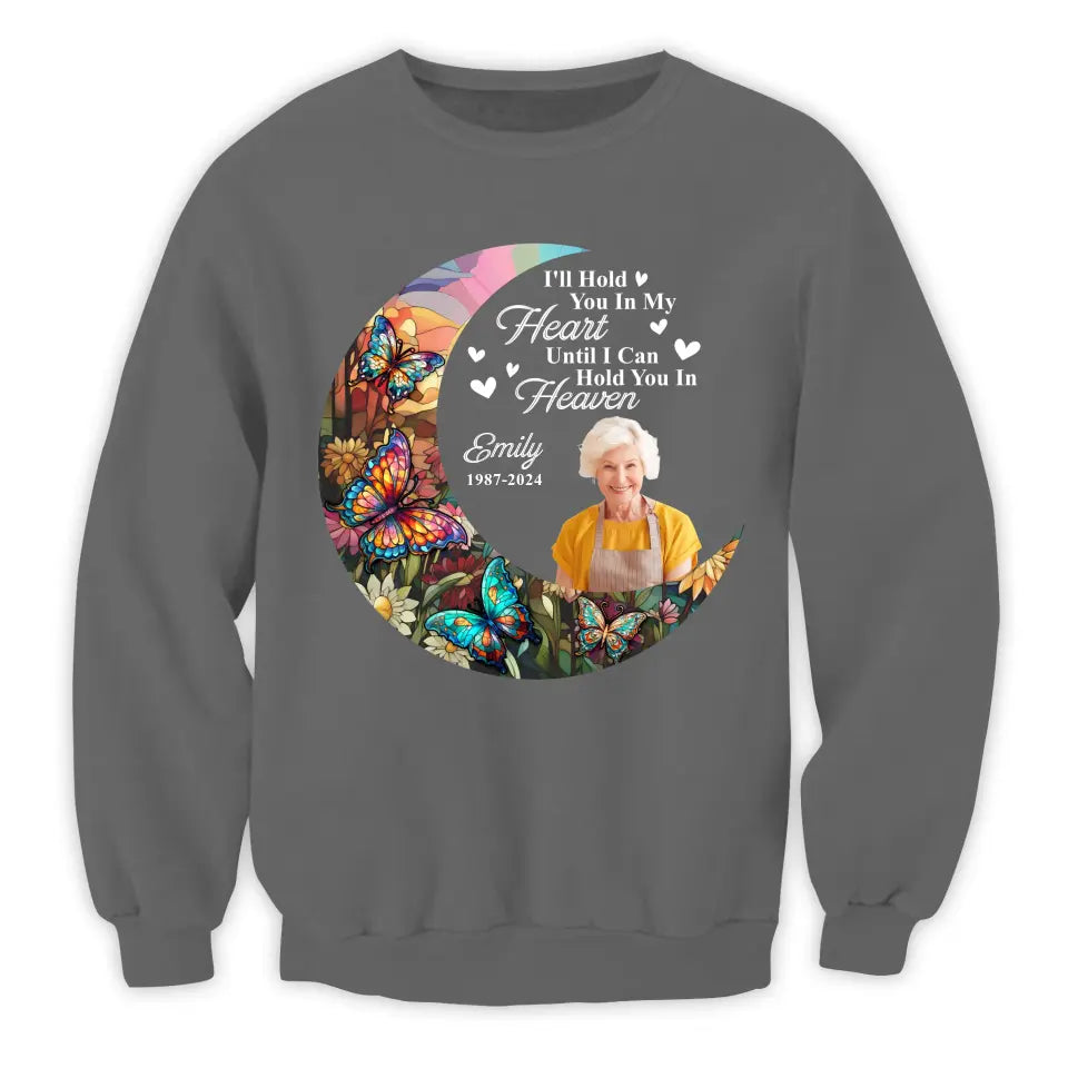 I'll Hold You In My Heart Until I Can Hold You In Heaven - Personalized T-Shirt, Memorial T-Shirt, Memorial Gift Idea - TS1105