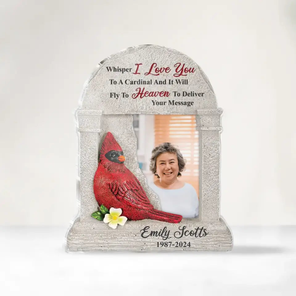 Whisper I Love You To A Cardinal And It Will Fly To Heaven To Deliver Your Message - Personalized Acrylic Plaque - AP31