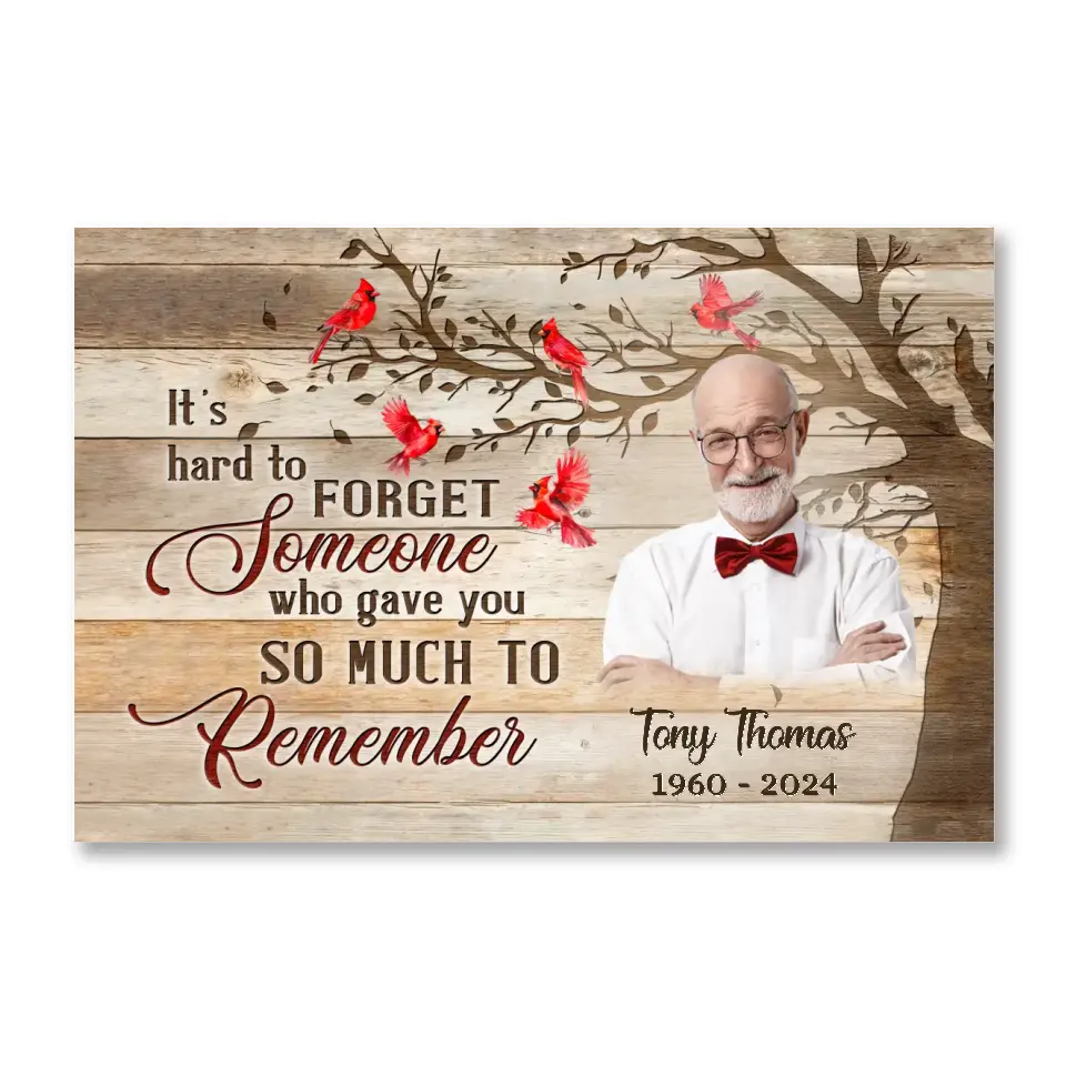 It’s Hard To Forget Someone Who Gave You So Much To Remember - Personalized Canvas, Memorial Gifts - CA110