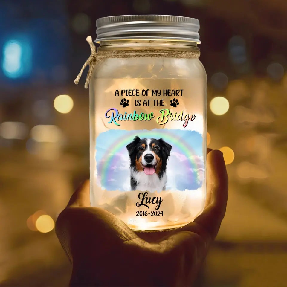A Piece Of My Heart Is At The Rainbow Bridge - Personalized Mason Jar Light, Pet Loss Gift - MJL26