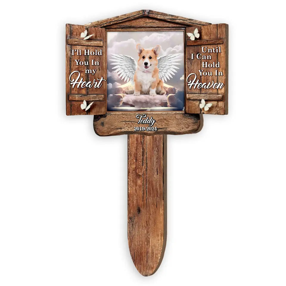 I’ll Hold You In My Heart Until I Can Hold You In Heaven - Personalized Plaque Stake, Memorial Gift For Pet's Lovers - PS96