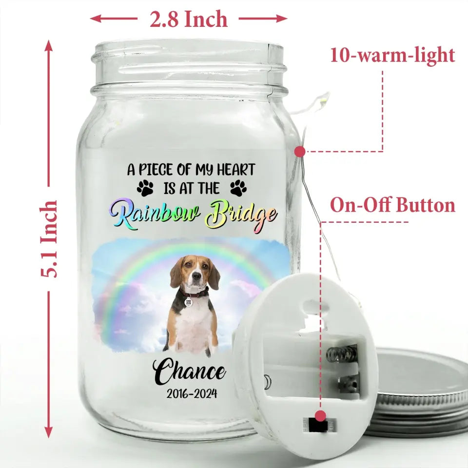 A Piece Of My Heart Is At The Rainbow Bridge - Personalized Mason Jar Light, Pet Loss Gift - MJL26