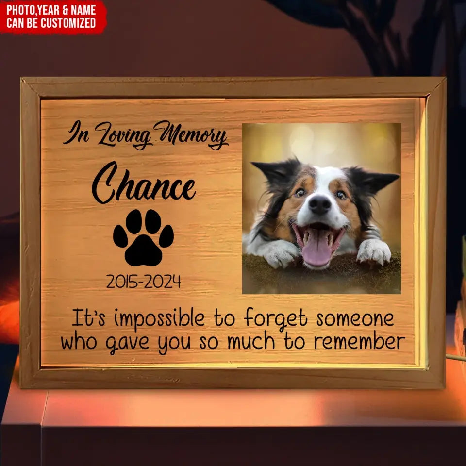 It’s Impossible To Forget Someone Who Gave You So Much To Remember - Personalized Frame Light Box - FLB13