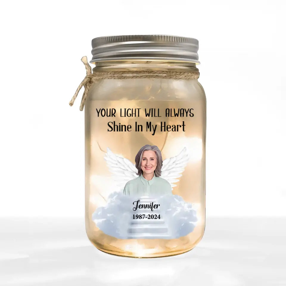 Your Light Will Always Shine In My Heart - Personalized Mason Jar Light, Memorial Gift, Loss of Loved One Gift - MJL05