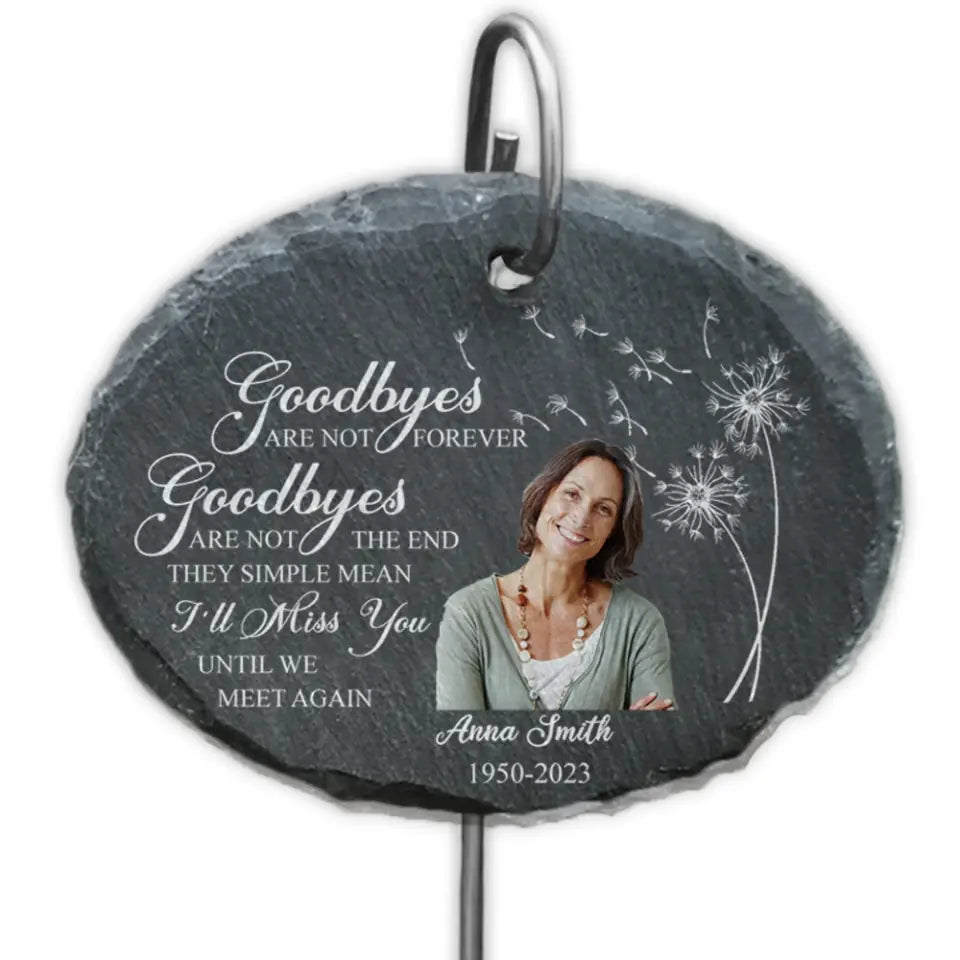 Goodbyes Are Not Forever Goodbyes Are Not The End - Personalized Garden Slate - GS64