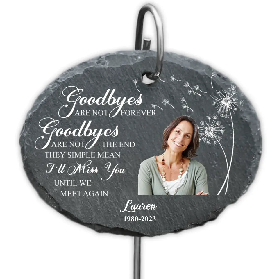 Goodbyes Are Not Forever Goodbyes Are Not The End - Personalized Garden Slate - GS64