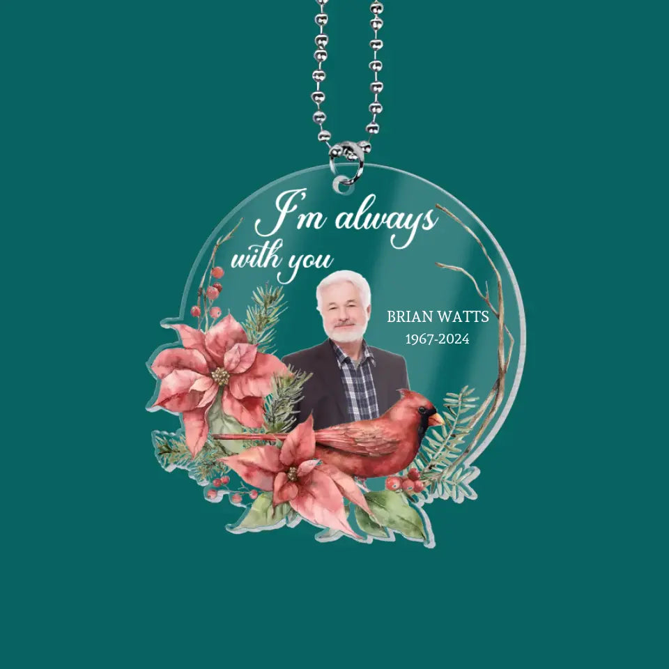 I Am Always With You - Personalized Acrylic Car Hanger, Memorial Gift Idea - ACH01