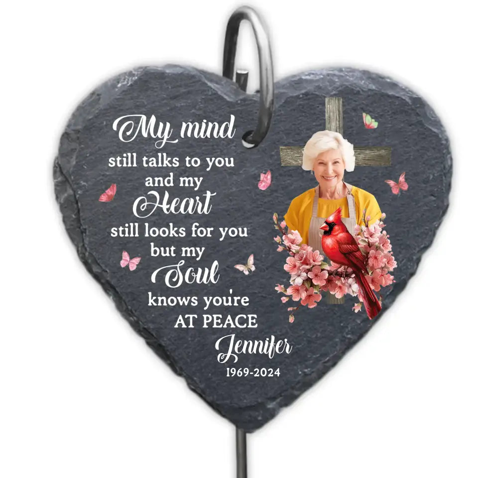 My Mind Still Talks To You And My Heart Still Looks For You - Personalized Garden Slate, Gift For Loss Of Loved One - GS91