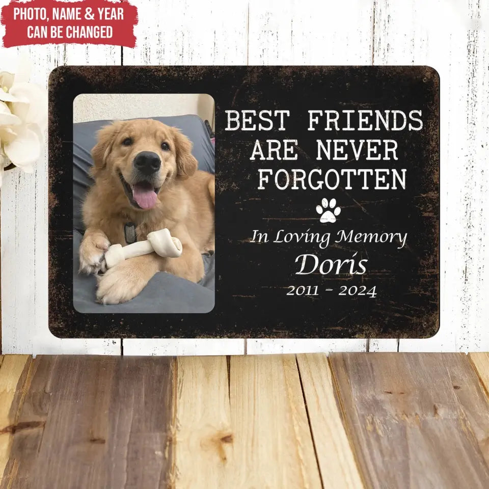 Memorial Pet, Best Friends Are Never Forgotten - Personalized Metal Sign, Gift For Dog Lover - MTS775
