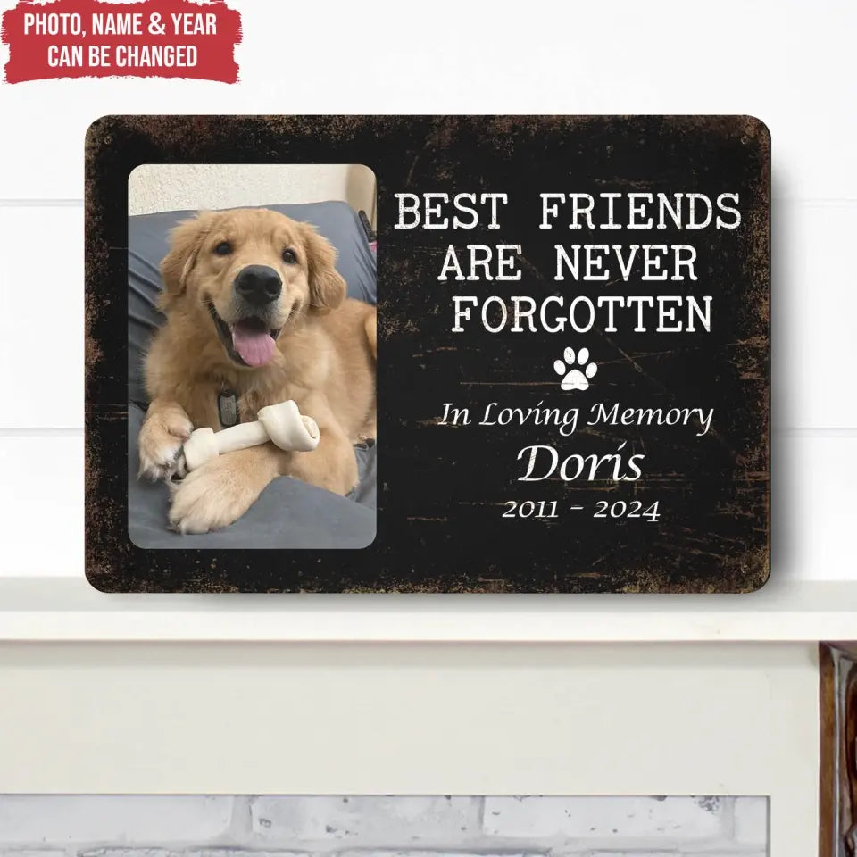 Memorial Pet, Best Friends Are Never Forgotten - Personalized Metal Sign, Gift For Dog Lover - MTS775