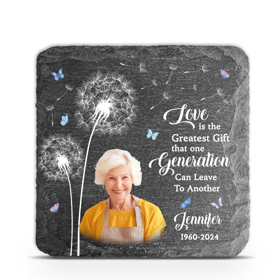 Love Is The Greatest Gift That One Generation Can Leave To Another - Personalized Memorial Stone, Loss Of Loved One - MS94