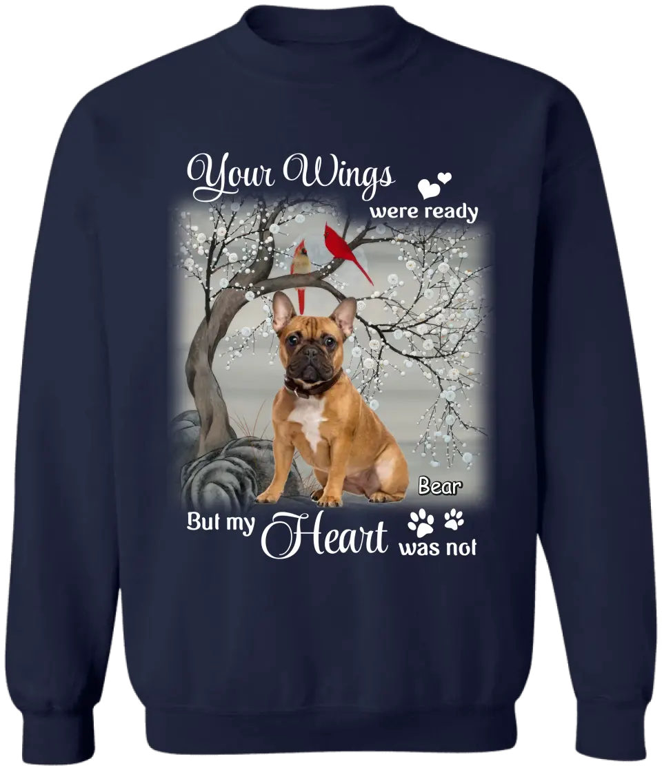 Your Wings Were Ready But My Heart Was Not - Personalized T-Shirt, Gift For Dog Lover - TS1220