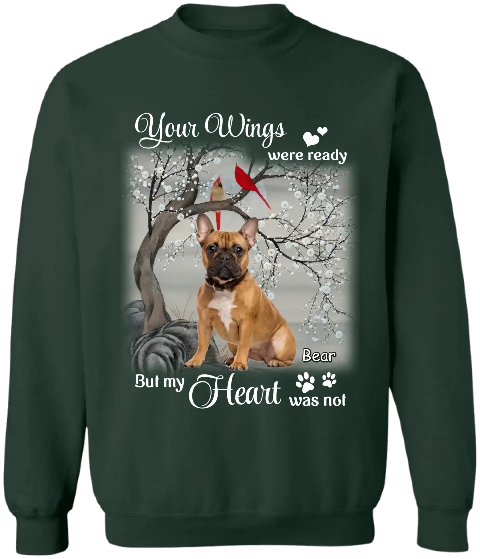 Your Wings Were Ready But My Heart Was Not - Personalized T-Shirt, Gift For Dog Lover - TS1220