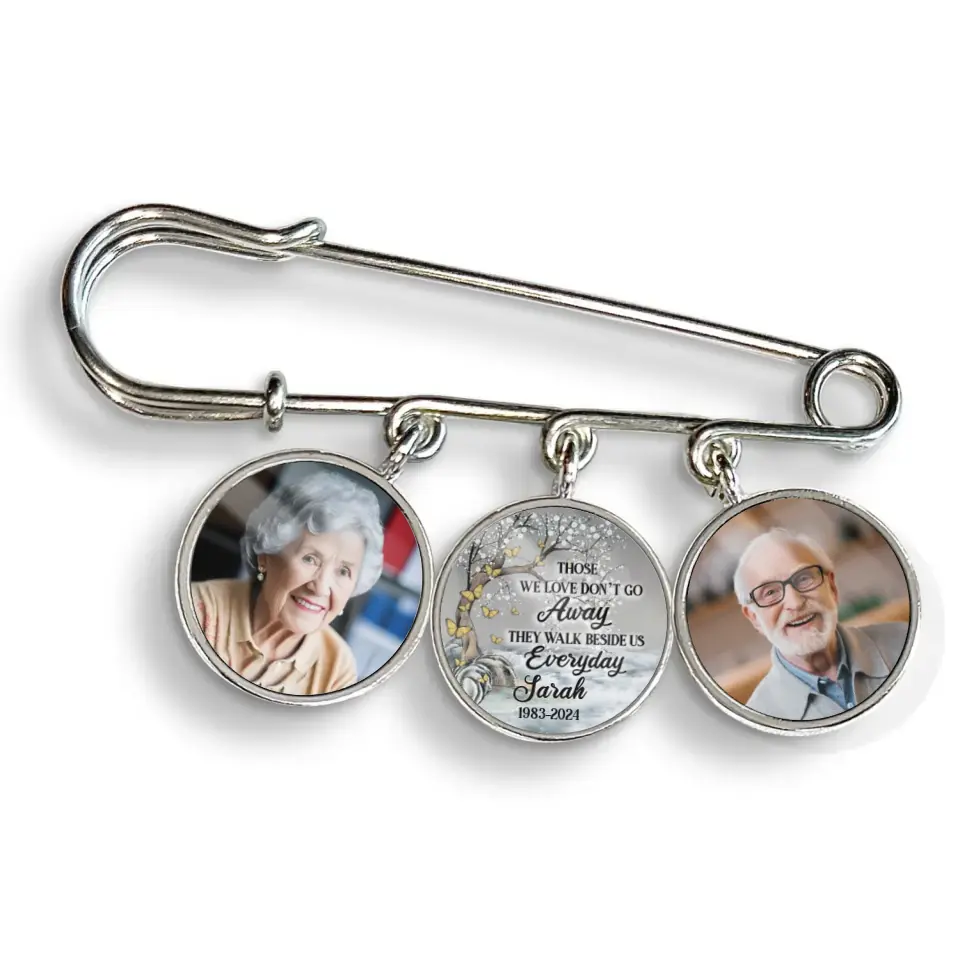 Those We Love Don’t go Away They Walk Beside Us Everyday - Personalized Lapel Pin - LP22