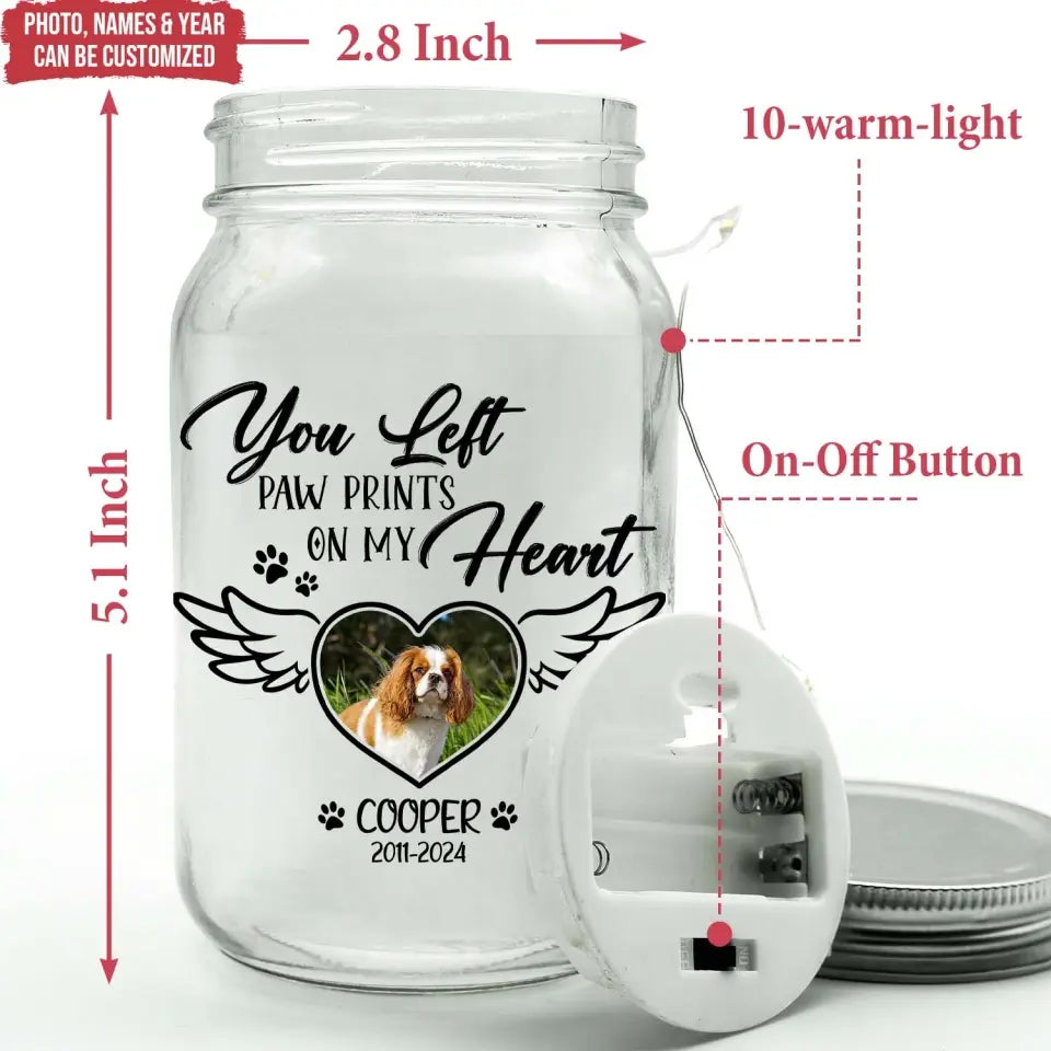 You Left Paw Prints On My Heart - Personalized Mason Jar Light, Memorial Gift - MM-MJL49