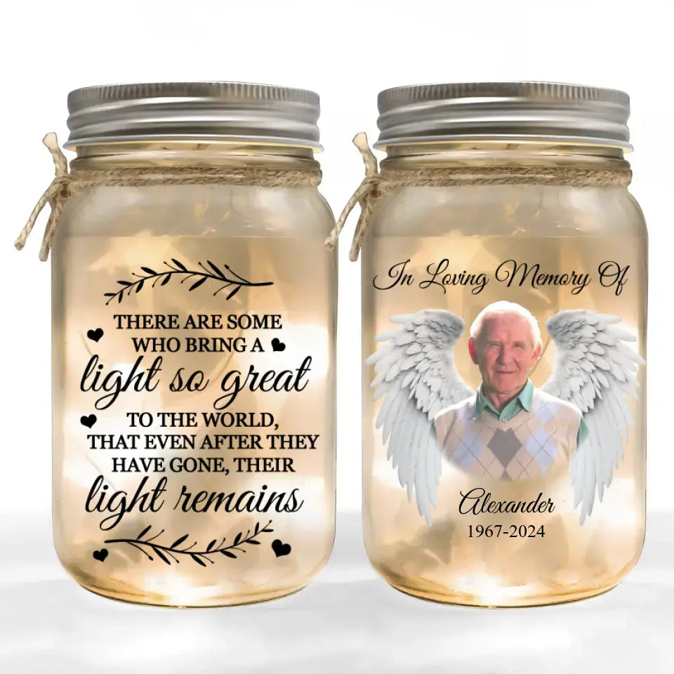 The Light Remains There Some Who Bring A Light - Personalized Mason Jar Light, In Loving Memory Of, Sympathy Gift - MJL13
